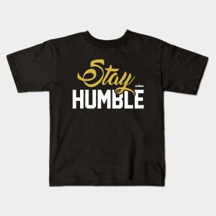 Stay Humble Kids T-Shirt